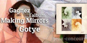 Jeu Concours : CD Making Mirrors de Gotye