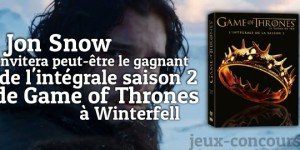Winter is coming ! Gagnez l’intégrale saison 2 de Game of Thrones
