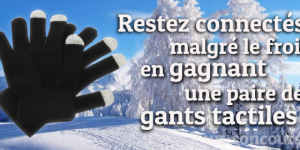 Remportez Une Paire de Gants Tactiles