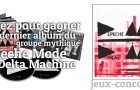 Delta Machine de Depeche Mode à gagner