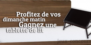 Remportez une Tablette de Lit