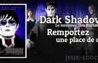 Gagnez une place de cinema pour Dark Shadows