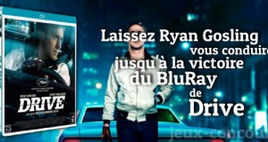 Jouez vite et Gagnez le BluRay de Drive