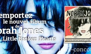 Gagnez le nouvel Album Little Broken Hearts de Norah Jones