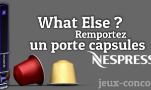 Remportez un porte capsules Nespresso, What else ?