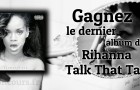 Gagnez le dernier album de Rihanna