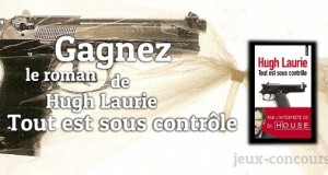Tout est sous contrôle : premier roman de Hugh Laurie