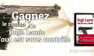 Tout est sous contrôle : premier roman de Hugh Laurie