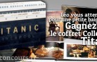 Attention, Coffret Collector Titanic droit devant