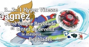 3…2…1 Hyper Vitesse, Gagnez votre toupie Beyblade