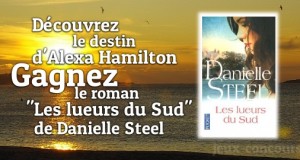 Gagnez le roman « Les lueurs du Sud » de Danielle Steel.