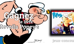 Revisitez l&rsquo;univers de Popeye
