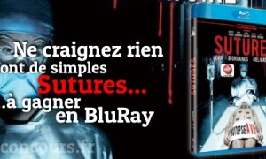 Concours : Tremblez devant le BluRay de Sutures