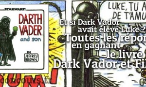 Luke, je suis ton père ! Gagnez le livre Dark Vador et Fils