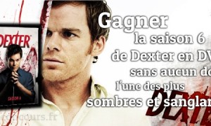 Encore plus sombre et sanglante : Dexter Saison 6 en DVD