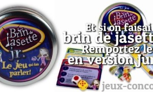 Gagnez Brin de Jasette Junior, le jeu qui fait parler