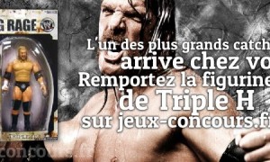 Une figurine de Triple H à gagner…qui est prêt au combat ?
