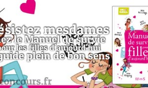 Le Manuel de survie pour les filles d’aujourd’hui sur jeux-concours.fr