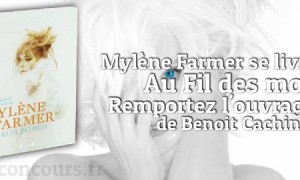 Concours : Au fil des mots de Mylène Farmer