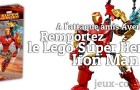 Vive les Avengers, gagnez un Lego Super Heroes Iron Man