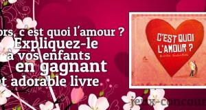 C’est quoi l’amour ? Un cadeau de Saint Valentin…