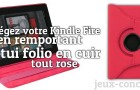 Etui Folio en Cuir rose pour Kindle Fire à gagner ici