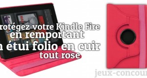 Etui Folio en Cuir rose pour Kindle Fire à gagner ici