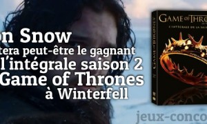 Winter is coming ! Gagnez l’intégrale saison 2 de Game of Thrones