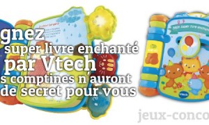 Petits, Petits, gagnez le super livre enchanté de Vtech !