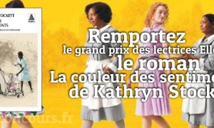 La Couleur des Sentiments de Kathryn Stockett à gagner