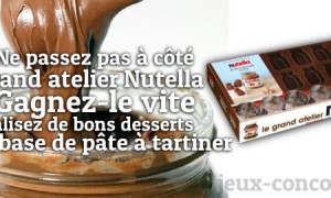 Le Grand Atelier du Nutella : Je veux le gagner !