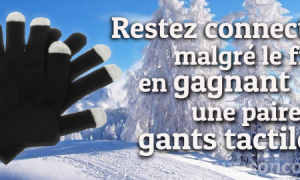 Remportez Une Paire de Gants Tactiles