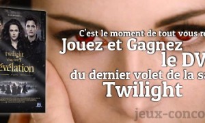 Concours DVD : Twilight Chapitre 5 Révélation