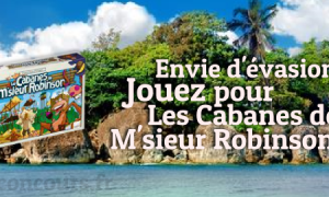 Remportez Les Cabanes de M’sieur Robinson