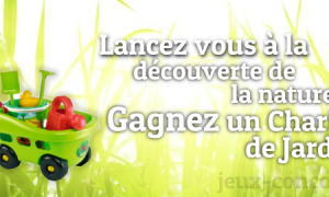 Gagnez un Chariot de Jardin