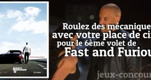 Gagnez une place pour Fast and Furious 6