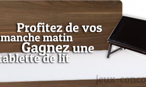 Remportez une Tablette de Lit
