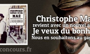 Concours : Christophe Maé « Je veux du bonheur »