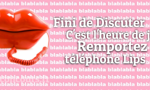 Jouez pour un Téléphone Lips